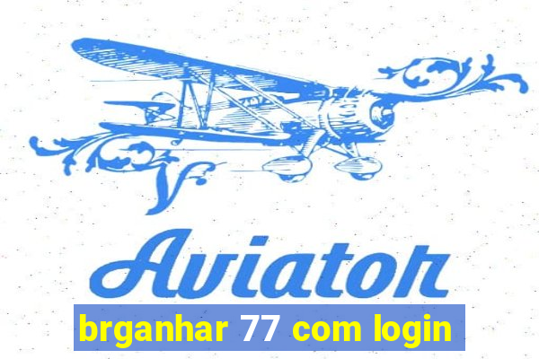 brganhar 77 com login